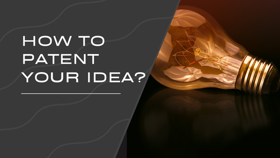 How To Patent Your Idea